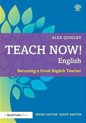 Teach Now! English: Becoming A Great English Teacher-..