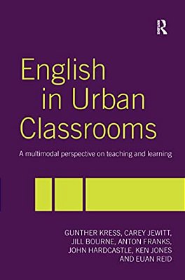 English In Urban Classrooms: A Multimodal Perspective On Teaching And Learning-..
