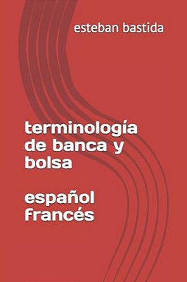 Terminologia De Banca Y Bolsa Espanol Frances-..