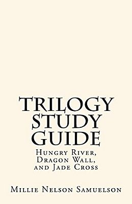 Trilogy Study Guide: For Hungry River, Dragon Wall, And Jade Cross-..