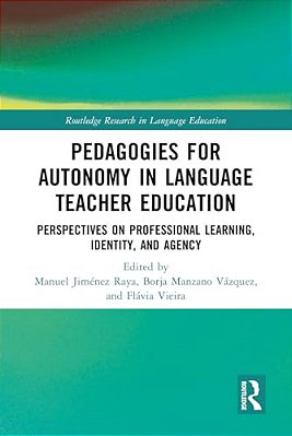 Pedagogies For Autonomy In Language Teacher Education: Perspectives On Professional Learning, Identity, And Agency-..