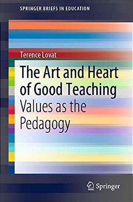 The Art And Heart Of Good Teaching: Values As The Pedagogy-..
