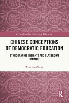 Chinese Conceptions Of Democratic Education: Ethnographic Insights And Classroom Practice-..