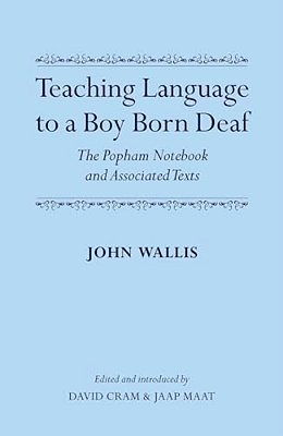 Teaching Language To A Boy Born Deaf: The Popham Notebook And Associated Texts-..