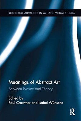 Meanings Of Abstract Art: Between Nature And Theory-..