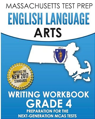 Massachusetts Test Prep English Language Arts Writing Workbook Grade 4: Preparation For The Next-Generation Mcas Tests-..