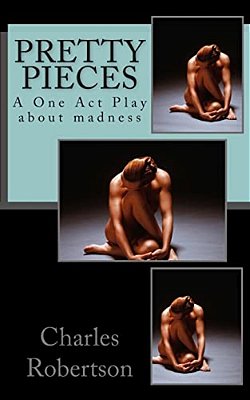 Pretty Pieces: A Powerful One Act Play About Madness-..