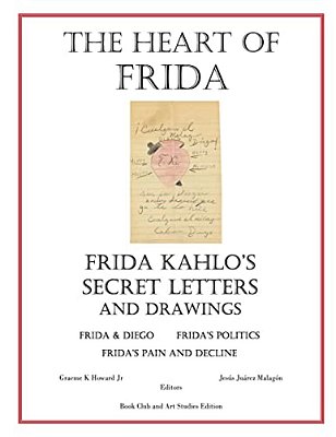 The Heart Of Frida: Frida Kahlo's Secret Letters And Drawings-..
