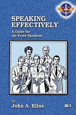 Speaking Effectively: A Guide For Air Force Speakers-..