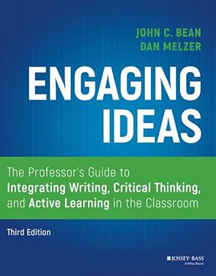 Engaging Ideas: The Professor's Guide To Integrating Writing, Critical Thinking, And Active Learning In The Classroom-..