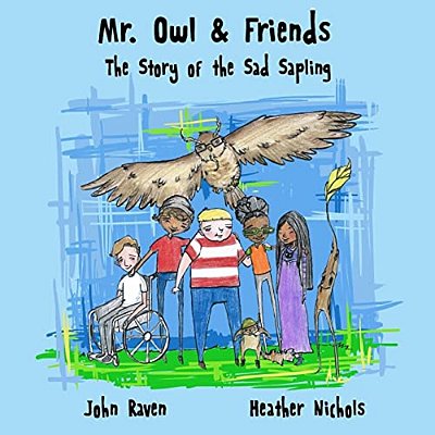 Mr. Owl & Friends: The Story Of The Sad Sapling-..