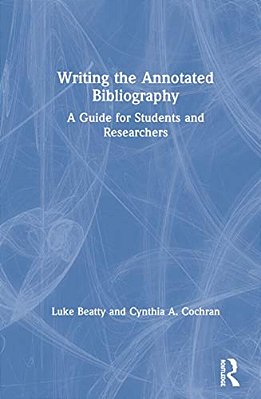 Writing The Annotated Bibliography: A Guide For Students & Researchers-..