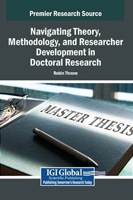 Navigating Theory, Methodology, And Researcher Development In Doctoral Research-..
