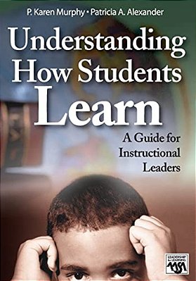 Understanding How Students Learn: A Guide For Instructional Leaders-..