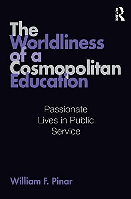 The Worldliness Of A Cosmopolitan Education: Passionate Lives In Public Service-..