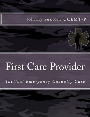 First Care Provider: Tactical Emergency Casualty Care-..