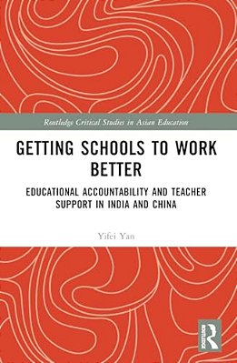 Getting Schools To Work Better: Educational Accountability And Teacher Support In India And China-..