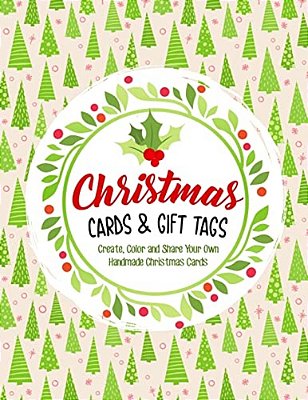 Christmas Cards & Gift Tags: Create, Color And Share Your Own Handmade Christmas Cards-..