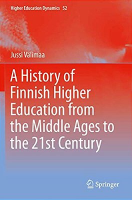 A History Of Finnish Higher Education From The Middle Ages To The 21St Century-..