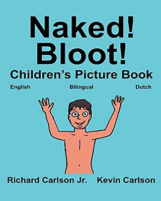 Naked! Bloot!: Children's Picture Book English-Dutch (Bilingual Edition) (Www. Rich. Center)-..