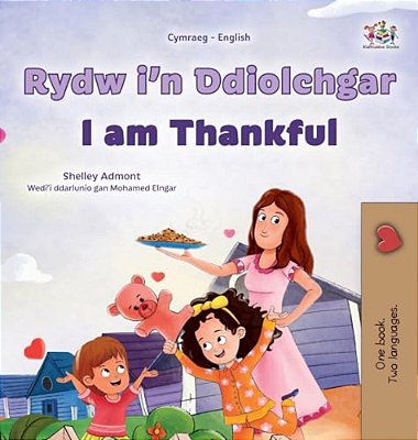 I Am Thankful (Welsh English Bilingual Children's Book)-..