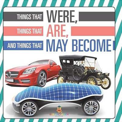 Things That Were, Things That Are, And Things That May Become-..