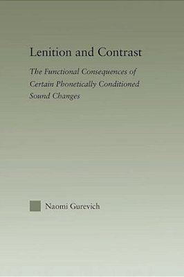 Lenition And Contrast: The Functional Consequences Of Certain Phonetically Conditioned Sound Changes-..
