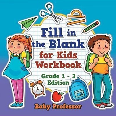 Fill In The Blank For Kids Workbook Grade 1 - 3 Edition-..