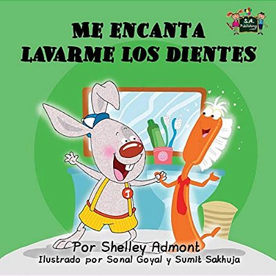 Me Encanta Lavarme Los Dientes: I Love To Brush My Teeth (Spanish Edition)-..