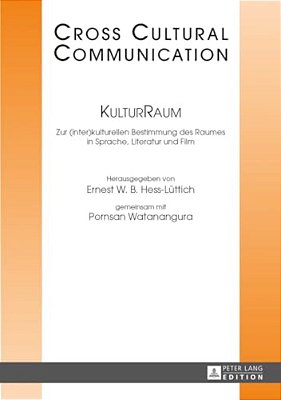 Kulturraum: Zur (Inter)kulturellen Bestimmung Des Raumes In Sprache, Literatur Und Film-..