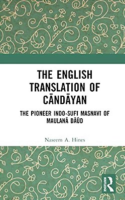 The English Translation Of Candayan: The Pioneer Indo-Sufi Masnavi Of Maulana Daud-..
