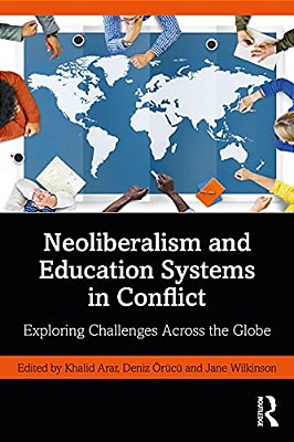 Neoliberalism And Education Systems In Conflict: Exploring Challenges Across The Globe-..