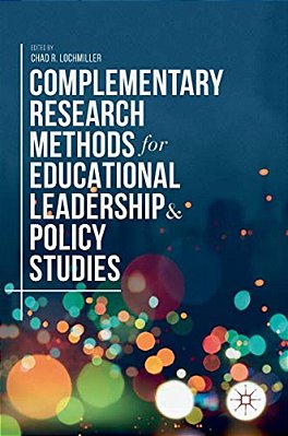 Complementary Research Methods For Educational Leadership And Policy Studies-..