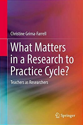 What Matters In A Research To Practice Cycle?: Teachers As Researchers-..