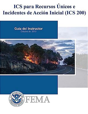 Ics Para Recursos Unicos E Incidentes De Accion Inicial (Ics 200): Guia Del Instructor-..