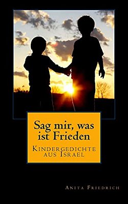 Sag Mir, Was Ist Frieden: Kindergedichte Aus Israel-..