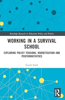 Working In A Survival School: Exploring Policy Tensions, Marketisation And Performativities-..
