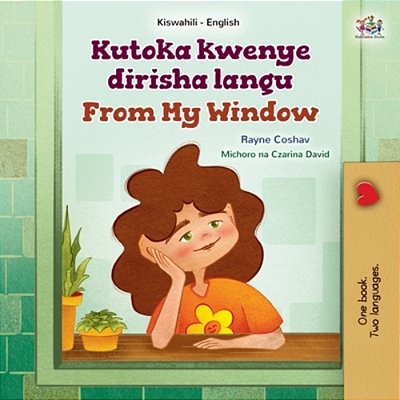 From My Window (Swahili English Bilingual Kids Book)-..