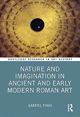 Nature And Imagination In Ancient And Early Modern Roman Art-..