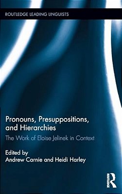 Pronouns, Presuppositions, And Hierarchies: The Work Of Eloise Jelinek In Context-..