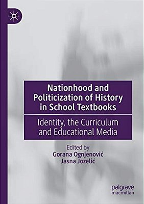 Nationhood And Politicization Of History In School Textbooks: Identity, The Curriculum And Educational Media-..