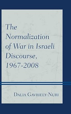 Normalization Of War In Israeli Discourse, 1967-2008-..