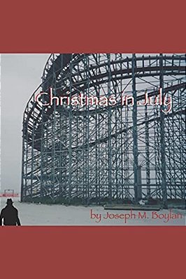 Christmas In July: A Comedy Novel-..