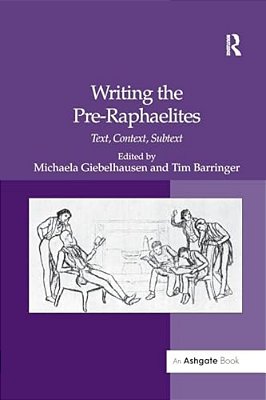 Writing The Pre-Raphaelites: Text, Context, Subtext-..