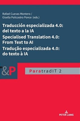 Traducción Especializada 4.0: Del Texto A La Ia/Specialised Translation 4.0: From Text To Ai/Tradução Especializada 4.0: Do Texto À Ia-..