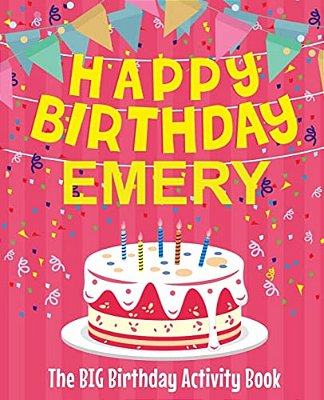 Happy Birthday Emery - The Big Birthday Activity Book: (Personalized Children's Activity Book)-..