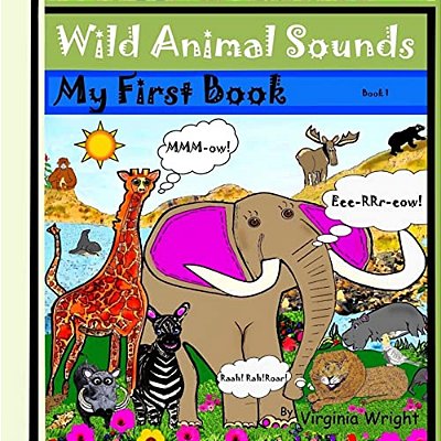 Wild Animal Sounds: My First Book Series: Sounds, Wild Animal Book 1-..