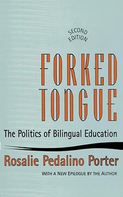 Forked Tongue: The Politics Of Bilingual Education-..