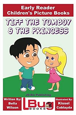Tiff The Tomboy And The Princess - Early Reader - Children's Picture Books-..