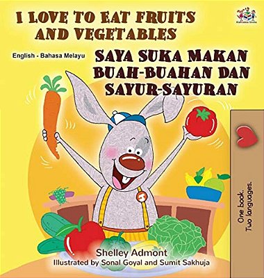 I Love To Eat Fruits And Vegetables (English Malay Bilingual Book)-..